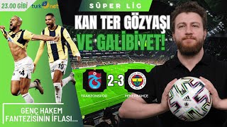 Trabzonspor 23 Fenerbahçe  Genç Hakem Fantezisinin İflası amp Fenerbahçenin Dönüşü [upl. by Marra80]