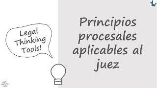 Principios procesales aplicables al juez  VIDEO [upl. by Danais]