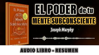 El Poder De Tu Mente Subconsciente  Joseph Murphy  Aprende a Manifestar y Atraer TODO  AUDIOLIBRO [upl. by Heron]