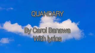 quandary song by carol banawa with lyrics [upl. by Modesta]