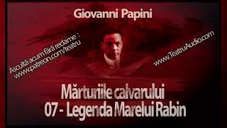 Giovanni Papini  Marturiile calvarului 07 Legenda Marelui Rabin 1996 teatruradiofonic teatru [upl. by Corrinne]