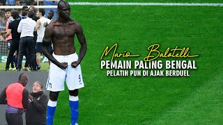 Mario Balotelli  Karir Hancur Karena Sikap Buruknya [upl. by Eidua80]