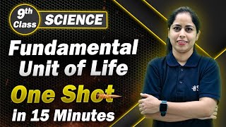 Complete Fundamental Unit of Life Class 9 in One Shot Revision in 15 Min  Class 9 Science [upl. by Ballman750]