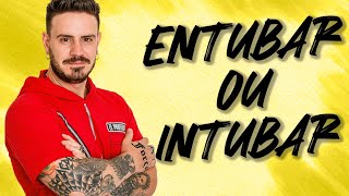 ENTUBAR ou INTUBAR o paciente [upl. by Lavro]