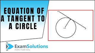 Tangents  Equation of a tangent to a Circle  ExamSolutions [upl. by Neilson]