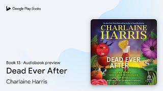 Dead Ever After Book 13 by Charlaine Harris · Audiobook preview [upl. by Iadrahs]