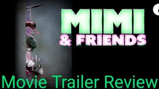 Mimi amp Friends  Movie Trailer Review [upl. by Dole987]