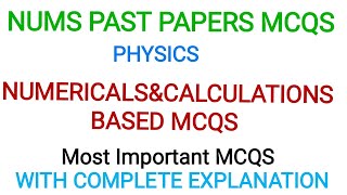 NUMS PAST PAPERS MCQSPHYSICS  NUMERICALSampCALCULATIONS BASED MCQS OF NUMS ENTRY TEST  MDCAT MCQS [upl. by Kenney]