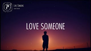 Lukas Graham  Love Someone Lyrics [upl. by Zach]