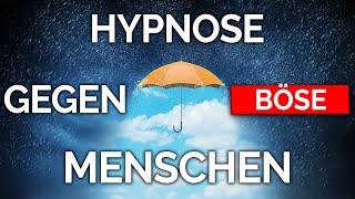 DIESE Hypnose schützt dich vor bösen Menschen Narzissten Egoisten Psychopathen [upl. by Larue355]