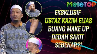 EKSKLUSIF Ustaz Kazim Elias Buang Make Up LIVE Dedah Sakit Sebenar MeleTOP Nabil Ahmad Elly [upl. by Marchese]