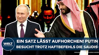 WLADIMIR PUTIN Ein Satz lässt aufhorchen Russlands Präsident besucht trotz Haftbefehls die Saudis [upl. by Esilenna]