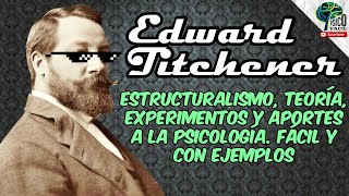 EDWARD TITCHENER Y EL ESTRUCTURALISMO  TEORÍA RESUMIDA CON EJEMPLOS Y EXPERIMENTOS FT MuguPiensa [upl. by Llebasi]