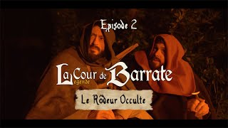 La Cour de Barrate quotLegendequot Episode 2  Le Rôdeur Occulte web série médiévale [upl. by Nodab223]