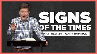 Signs of the Times  Matthew 24  Gary Hamrick [upl. by Haleigh]