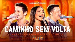 Matheus amp Kauan ludmilla  Caminho Sem Volta PRAIOU Ao Vivo em São Paulo [upl. by Sine]