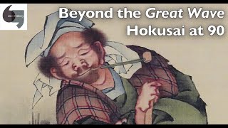 Beyond the Great Wave — Hokusai at 90 [upl. by Vipul]