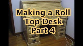 Making a Roll Top Desk Part 4 [upl. by Reinertson26]