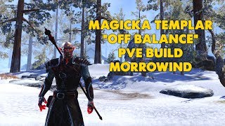 ESO  Magicka Templar quotOff Balancequot PVE Build  Morrowind Update [upl. by Chucho]