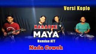 MAYA KARAOKE NADA COWOK HAMDAN ATT VERSI KOPLO PEGON [upl. by Adnuhser]