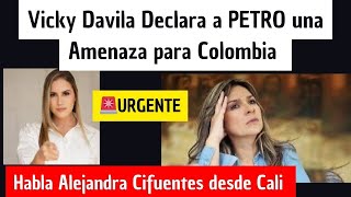 🔴PETRO es una Amenaza Vicky Dávila al Colombia ➡️Habla líder de Oposición Alejandra Cifuentes [upl. by Rubetta]