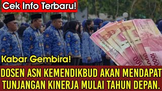 Kabar Gembira❗Dosen ASN Kemendikbud akan Mendapat Tunjangan Kinerja Mulai Tahun Depan [upl. by Tezil]