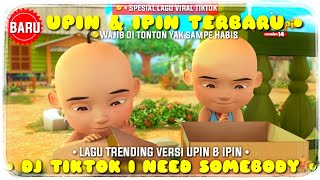 DJ TIKTOK  i need somebody who can love me at my worst VERSI Upin amp Ipin Terbaru 2021 [upl. by Anirbys]