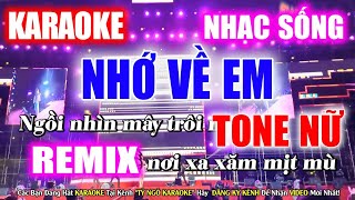 KARAOKE NHỚ VỀ EM REMIX  TONE NỮ  NHẠC SỐNG HAY PHẢI MÊ  TỶ NGÔ KARAOKE [upl. by Sudderth]