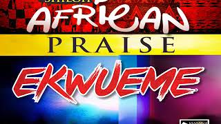 EKWUEME shiloh african prAISe [upl. by Welbie]