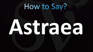 How to Pronounce Astraea Correctly [upl. by Dazraf963]