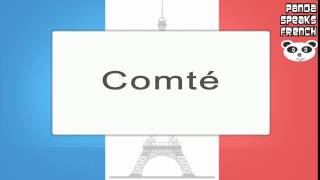 Comté  How To Pronounce  French Native Speaker [upl. by Midian569]