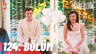 Kardeşlerim 124 Bölüm atvturkiye [upl. by Couture]