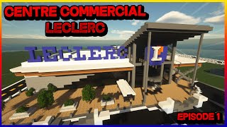 TUTO CENTRE COMMERCIAL LECLERC  MINECRAFT Épisode 1 [upl. by Anerec]