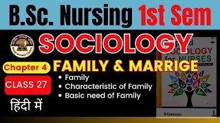 Class 27  Chapter 4  Sociology  Family and Marriage  Bsc Nursing 1st Sem  BSc Nursing Sociology [upl. by Eolande]