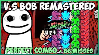 Friday Night Funkin  VS Bob Remastered Full Week HARD Perfect Combo 66 Misses w Handcam [upl. by Ekal764]