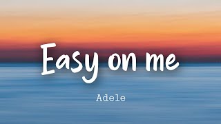 Adele — Easy on me Lyrics [upl. by Lyrac]