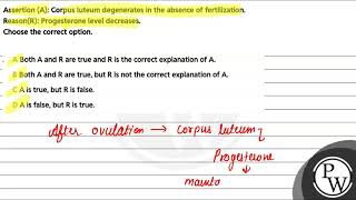 Assertion A Corpus luteum degenerates in the absence of fertilization\nReasonR Progestero [upl. by Atirrehs199]