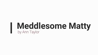 Meddlesome Matty by Ann Taylor  Class 5  English Poems For Kids   MODERN ENGLISH ACADEMY [upl. by Gilcrest589]