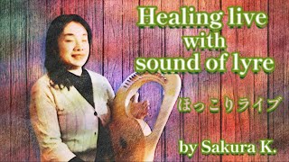 2024330 Healing live with sound of lyre by Sakura K [upl. by Alinna]