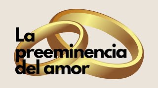 LA PREEMINENCIA DEL AMOR  PREDICA CRISTIANA COMPLETA 1 Corintios 1348 [upl. by Gaye]