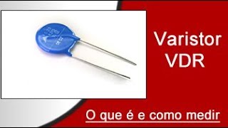 O que é um Varistor Para Que Serve e Como Testar [upl. by Moscow279]