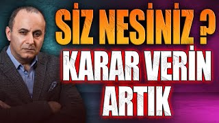 SİZ NESİNİZ KARAR VERİN ARTIK [upl. by Crean]