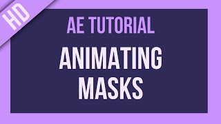 After Effects Tutorial Animating Masks [upl. by Ocirne]