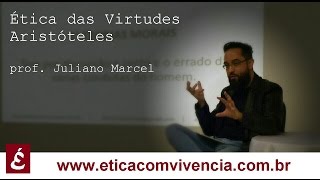 Ética das Virtudes  Aristóteles  Professor Juliano Marcel [upl. by Idden]