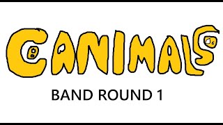 Canimals Character Band round 1 [upl. by Wurster]