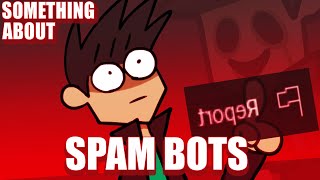 Something About Spam Bots 👏👏👏👆📦📦🏆⤴️ [upl. by Atteuqahs]