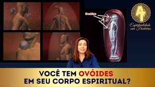 Você tem ovóides no seu corpo espiritual Como saber e o que fazer [upl. by Omidyar]