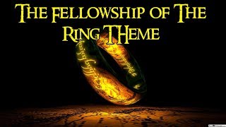 The Fellowship of The Ring Theme Suite Howard Shore [upl. by Ewall]