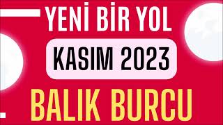 BALIK BURCU KASIM 2023 AYLIK BURÃ‡ YORUMLARI  CESARET GEREKTÄ°REN DURUMLAR [upl. by Garreth]