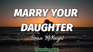 Brian McKnight  Marry Your Daughter Lyrics🎶 [upl. by Elysia]